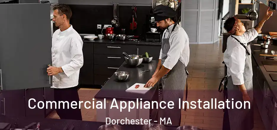  Commercial Appliance Installation Dorchester - MA