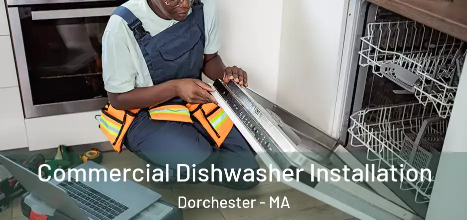  Commercial Dishwasher Installation Dorchester - MA
