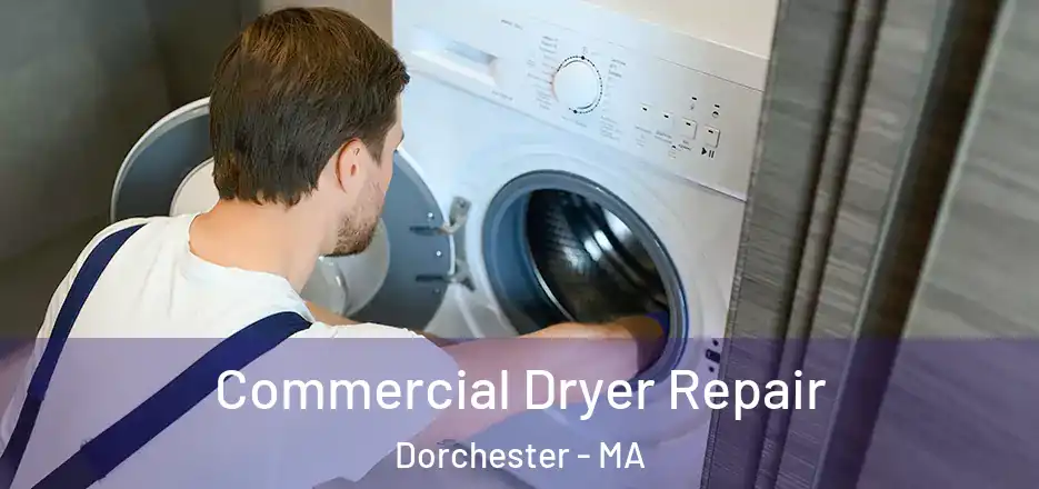 Commercial Dryer Repair Dorchester - MA