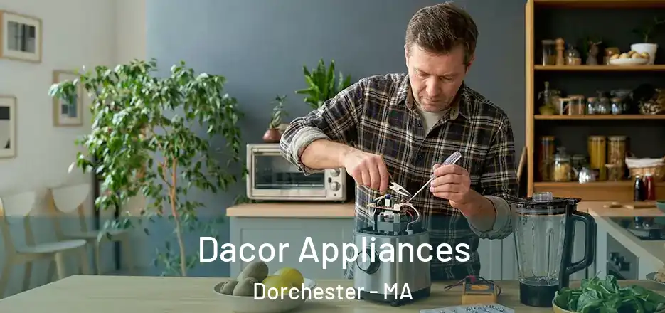  Dacor Appliances Dorchester - MA