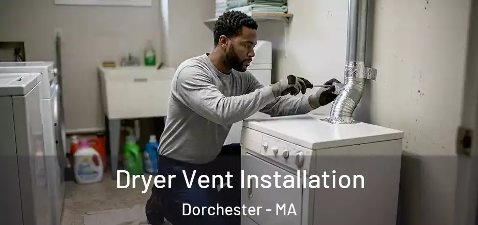  Dryer Vent Installation Dorchester - MA