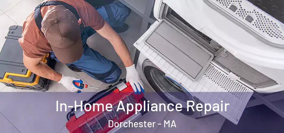  In-Home Appliance Repair Dorchester - MA