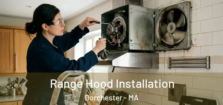  Range Hood Installation Dorchester - MA