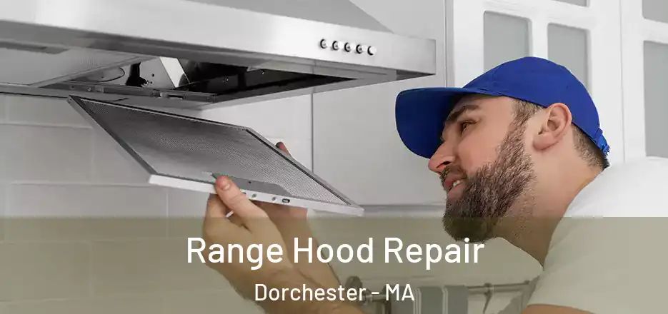  Range Hood Repair Dorchester - MA