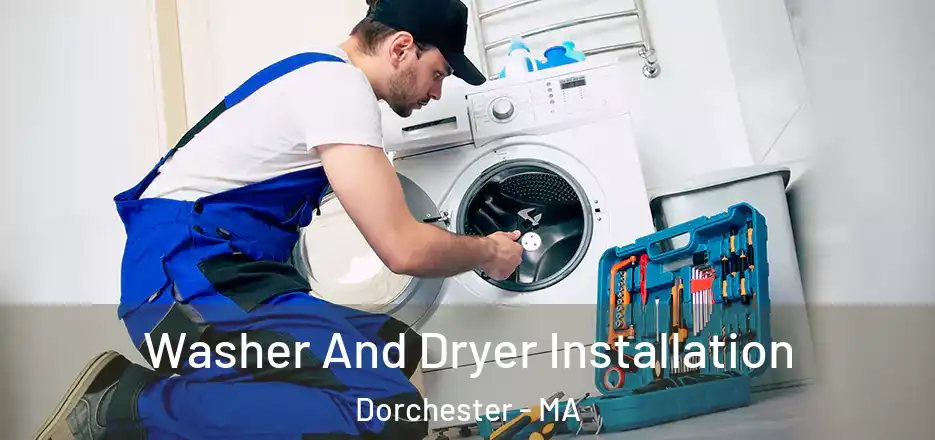  Washer And Dryer Installation Dorchester - MA